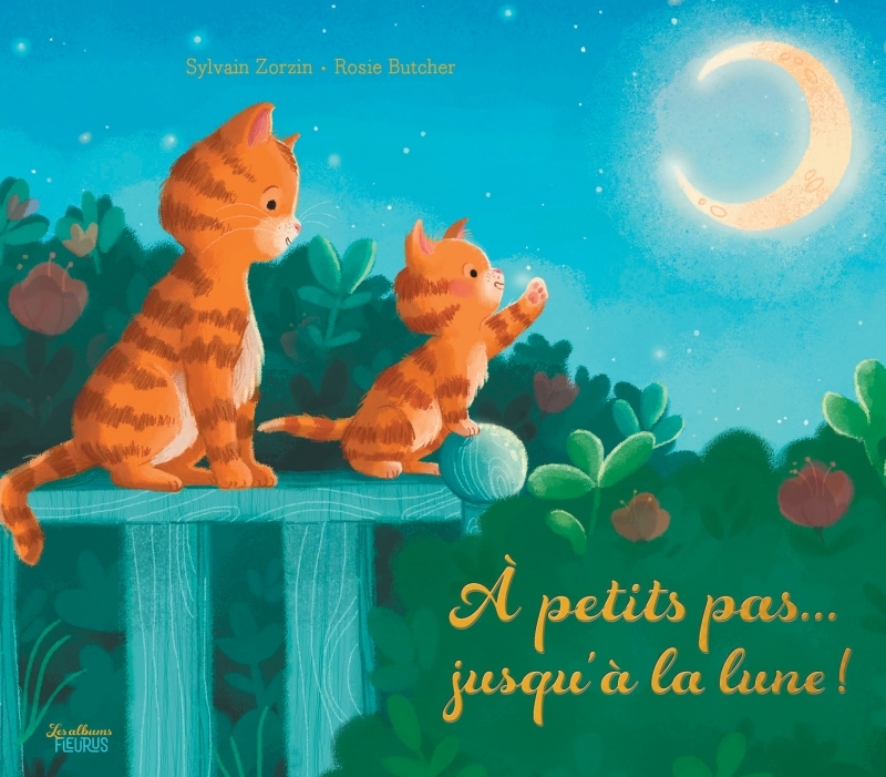 A petits pas... jusqu'à la lune ! - Sylvain Zorzin, Rosie Butcher - FLEURUS