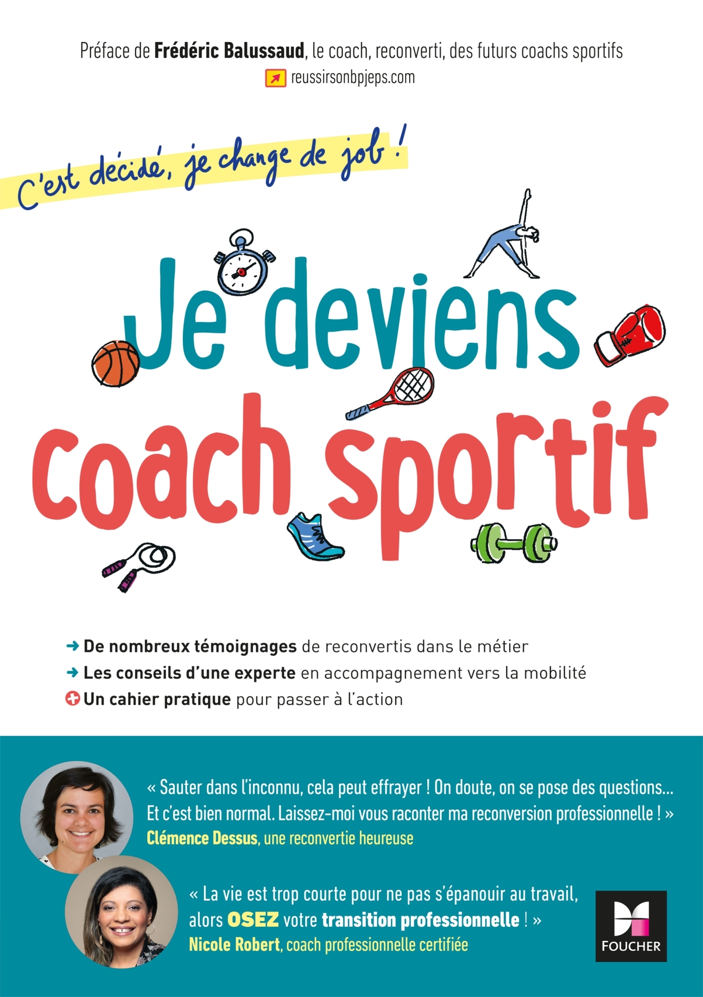 C'est décidé, je change de job ! Je deviens coach sportif - Nicole Robert, Clémence Dessus - FOUCHER C'est décidé, je change de job ! Je deviens coach sportif - Nicole Robert, Clémence Dessus - FOUCHER