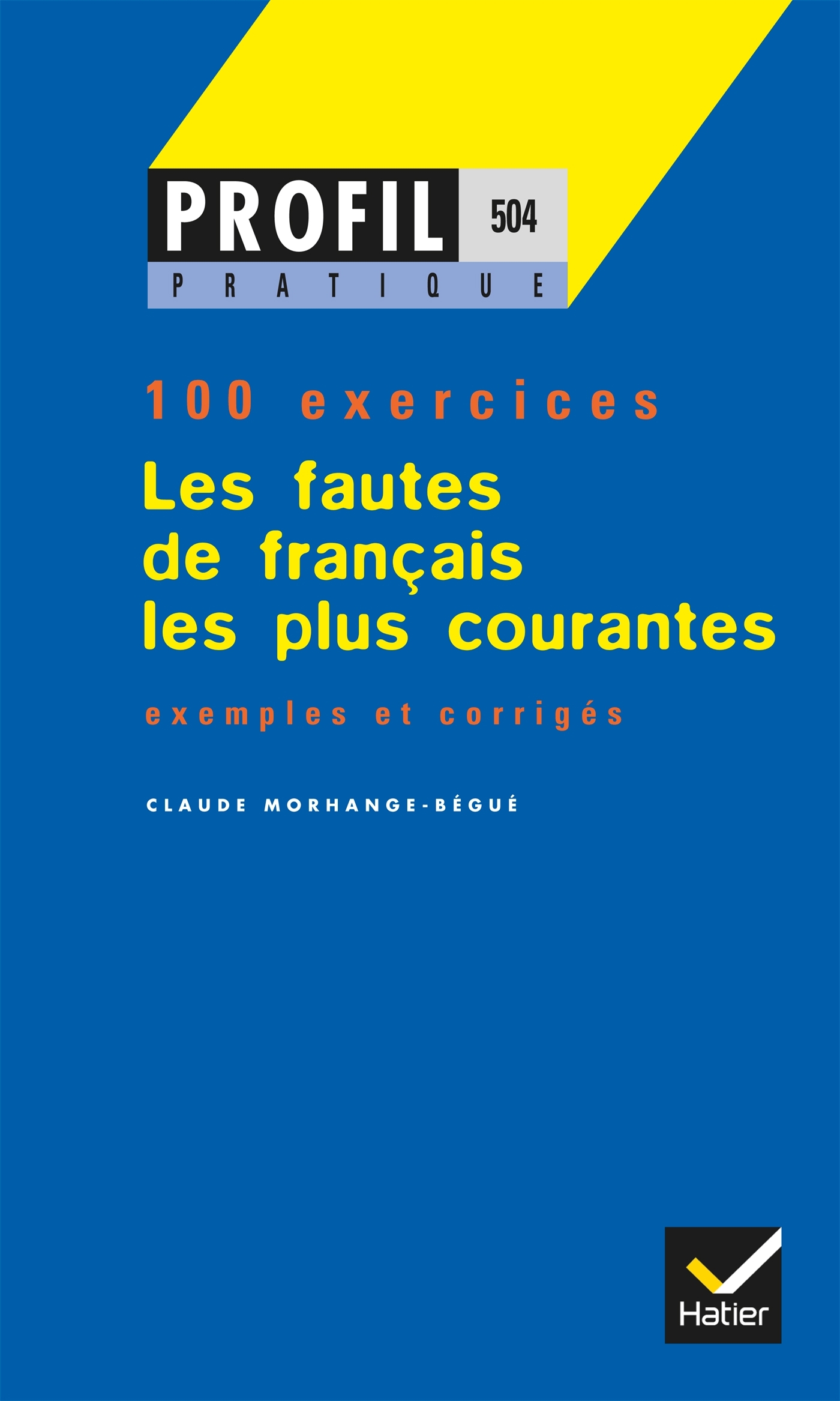 Profil Pratique - Les fautes de français les plus courantes - Georges Decote, Claude Morhange - Bégué, Adeline Lesot - HATIER