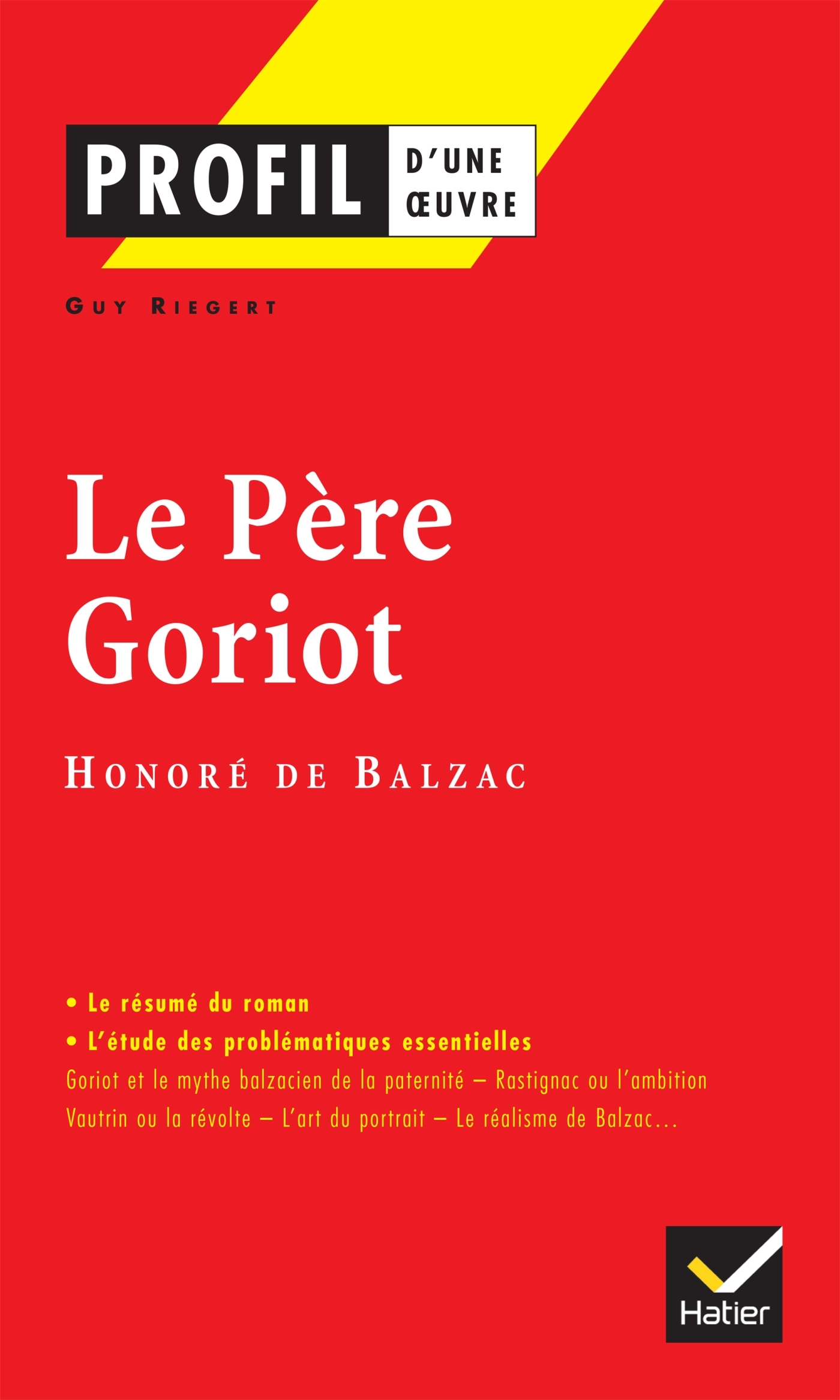 Profil - Balzac (Honoré de) : Le Père Goriot - Honoré Balzac, Guy Riegert, Honoré de Balzac - HATIER