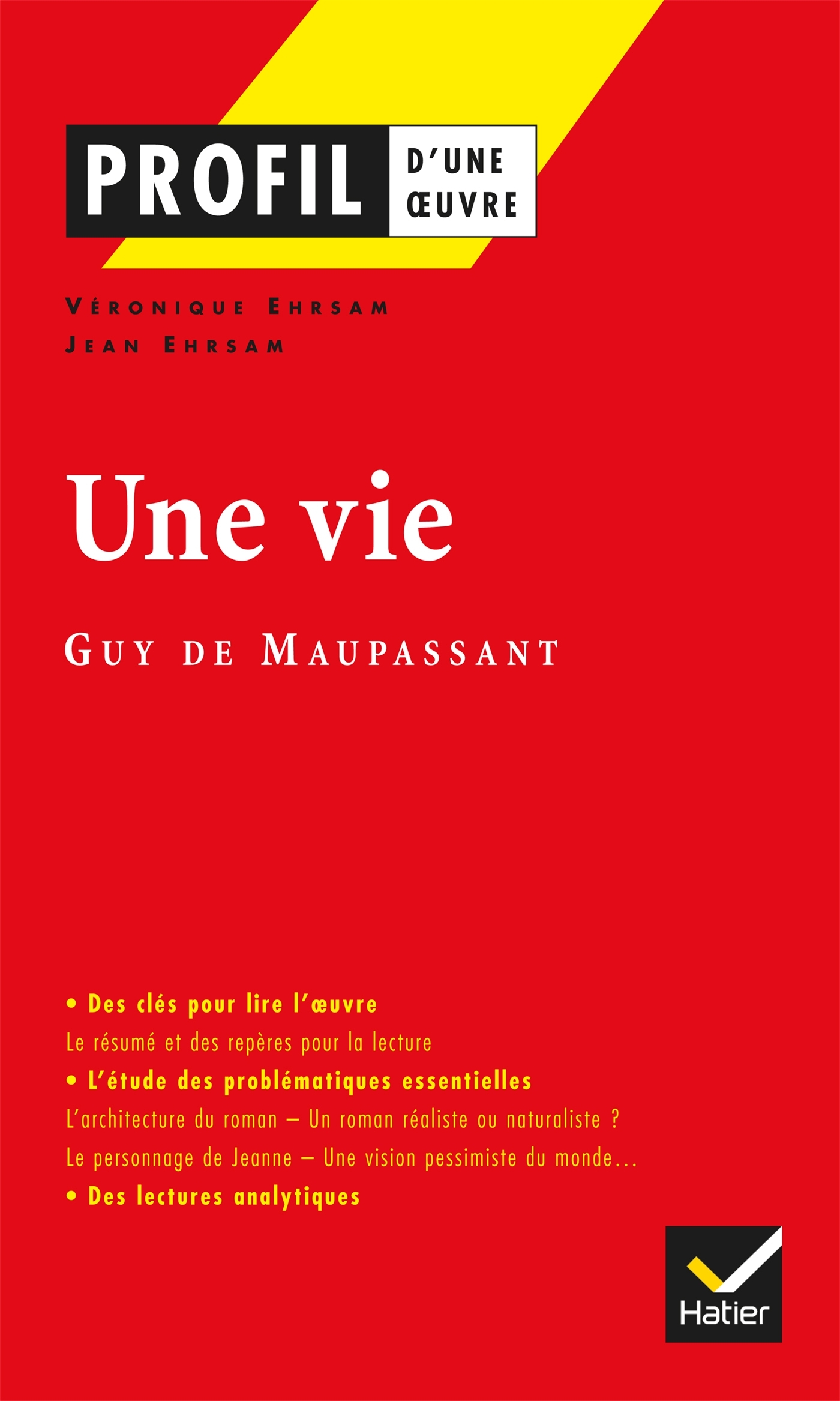 Profil - Maupassant (Guy de) : Une vie - Véronique Ehrsam, Jean Ehrsam, Guy Maupassant - HATIER