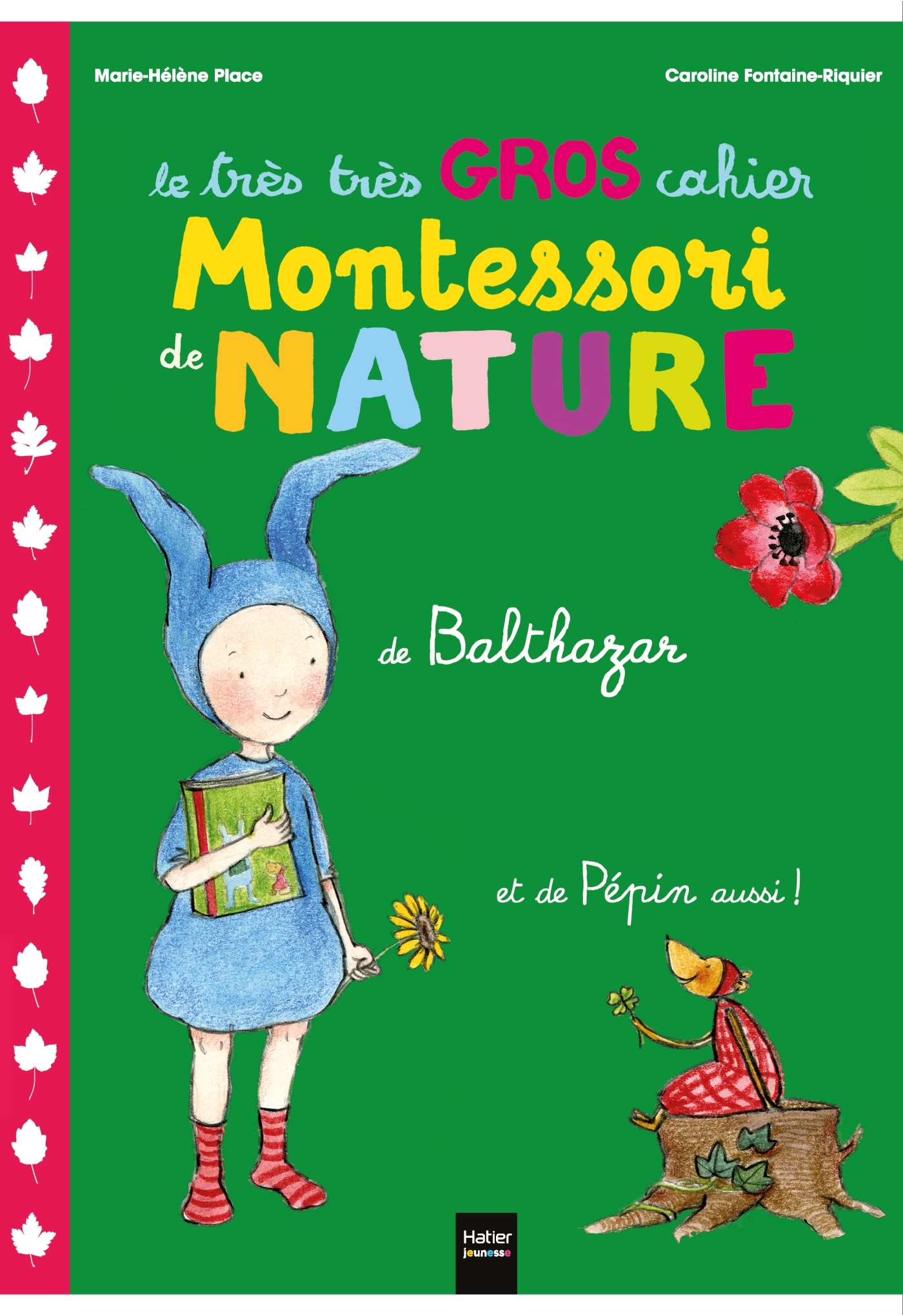 Le très très gros cahier de nature de Balthazar et de Pépin aussi ! - Pédagogie Montessori - Marie-Hélène Place, Caroline Fontaine-Riquier - HATIER JEUNESSE