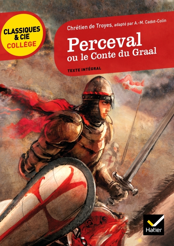 Perceval ou le Conte du Graal - Chrétien de Troyes Chrétien de Troyes, Anne-Marie Cadot-Colin - HATIER