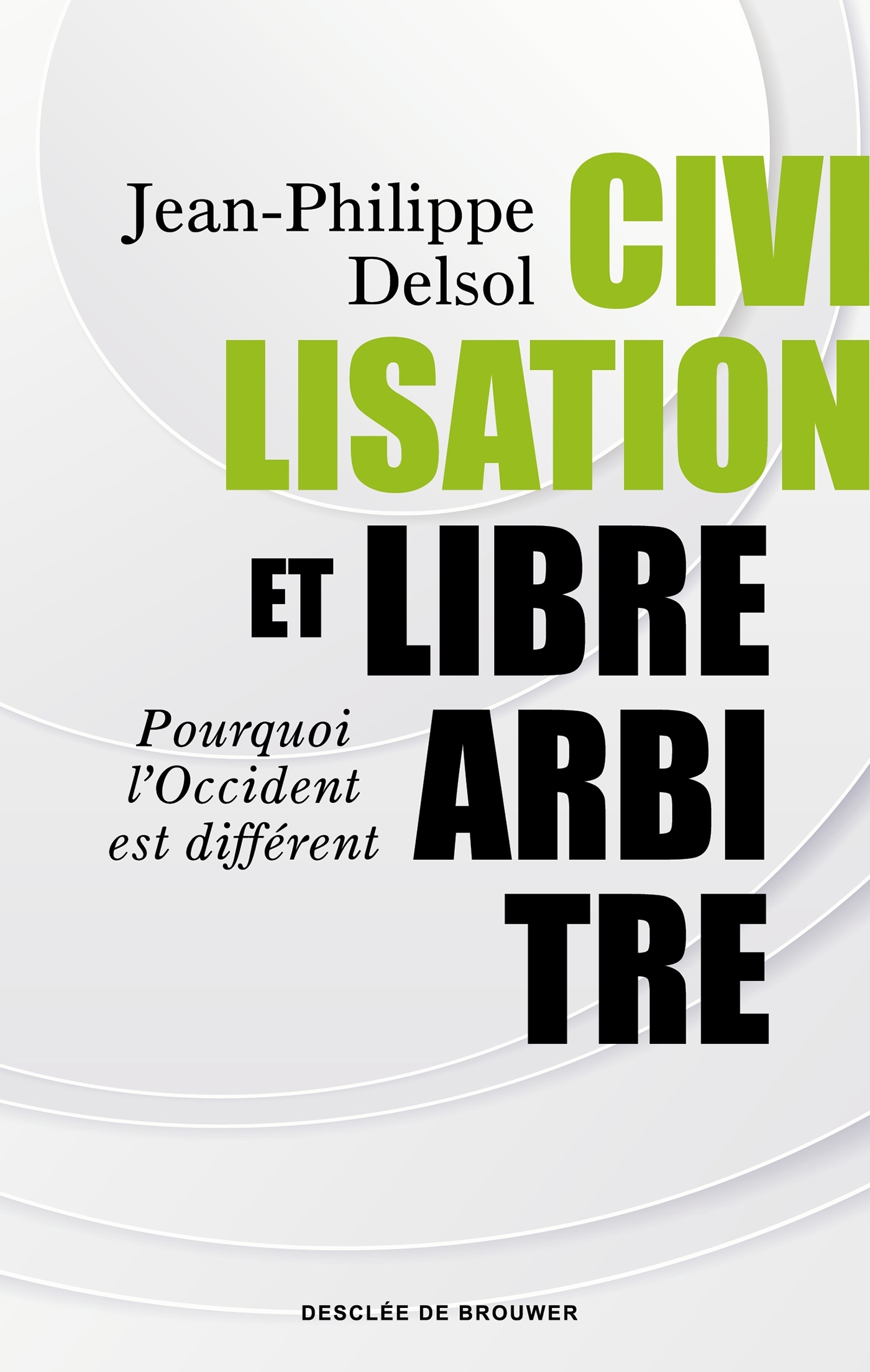 Civilisation et libre-arbitre - Jean-Philippe Delsol - DDB