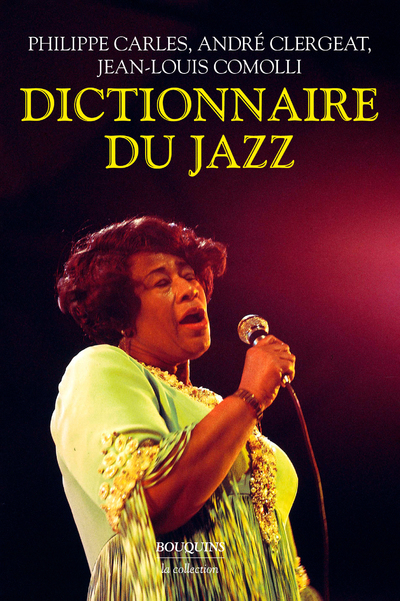 Dictionnaire du jazz - Philippe Carles, André Clergeat, Jean-Louis Comolli - BOUQUINS
