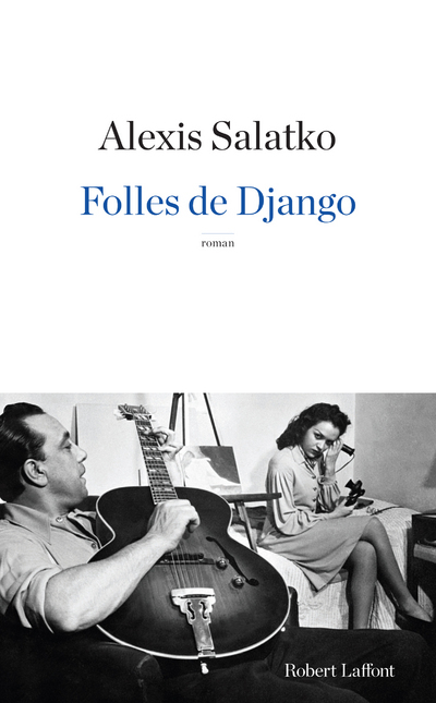 Folles de Django - Alexis Salatko - ROBERT LAFFONT