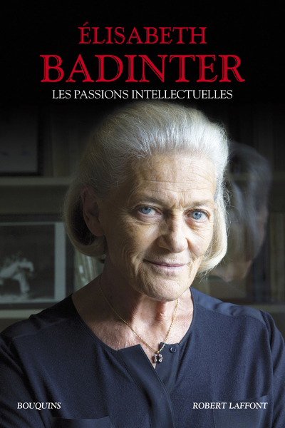 Les Passions intellectuelles - Elisabeth Badinter - BOUQUINS