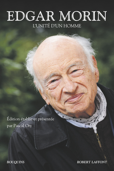 L'Unité d'un homme - Edgar Morin, Pascal Ory - BOUQUINS L'Unité d'un homme - Edgar Morin, Pascal Ory - BOUQUINS