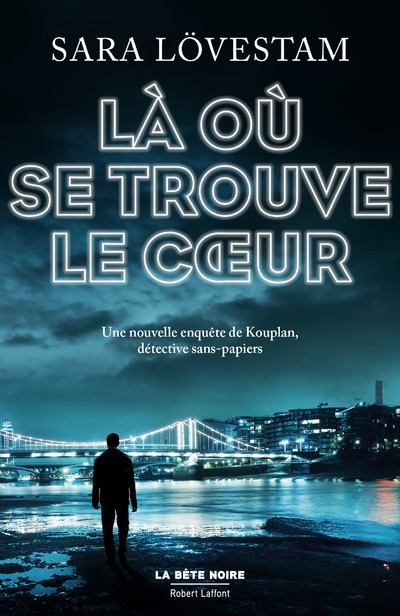 Là où se trouve le coeur - Une nouvelle enquête de Kouplan, détective sans-papiers - Sara Lövestam, Cécilia Klintebäck - ROBERT LAFFONT