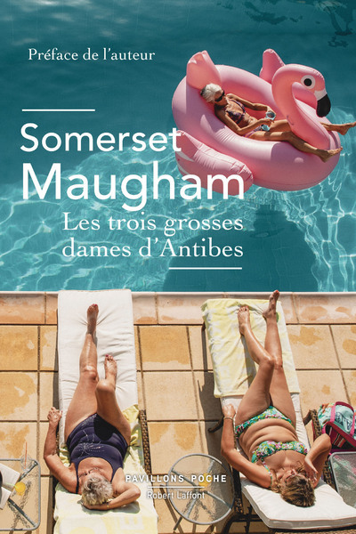 Les Trois Grosses dames d'Antibes - Somerset Maugham, Joseph Dobrinsky, Jacky Martin - ROBERT LAFFONT