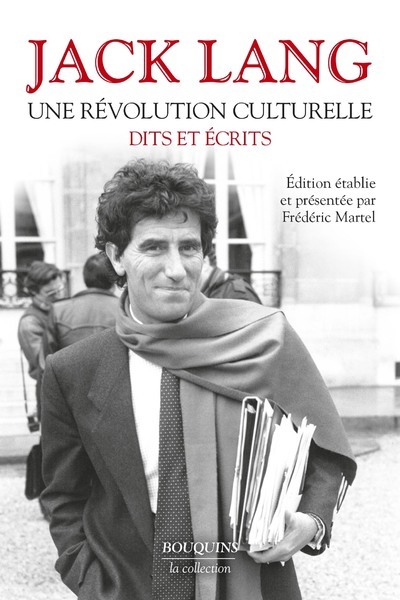 Une révolution culturelle - Dits et écrits - Jack Lang, Frédéric Martel - BOUQUINS