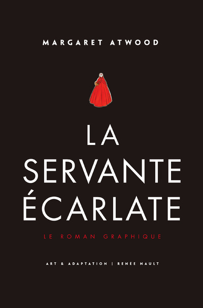 La Servante écarlate - Le Roman graphique - Margaret Atwood, Renée Nault, Michèle Albaret-Maatsch - ROBERT LAFFONT