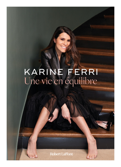 Une vie en équilibre - Karine Ferri - ROBERT LAFFONT