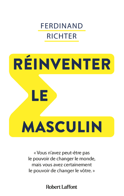 Réinventer le masculin - Ferdinand Richter - ROBERT LAFFONT