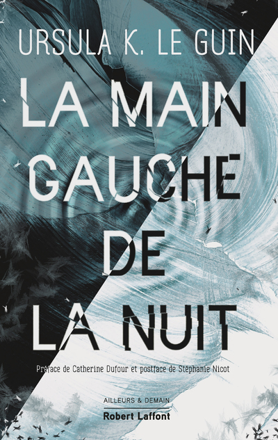 La Main gauche de la nuit - édition collector - Ursula K. Le Guin, Catherine Dufour, Stéphanie Nicot, Jean Bailhache, Sébastien Guillot - ROBERT LAFFONT