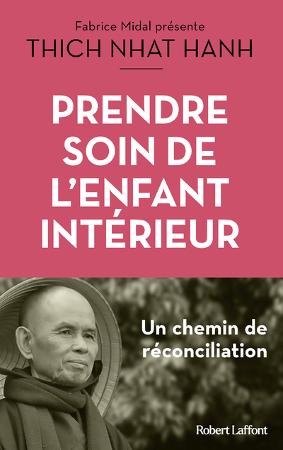 Prendre soin de l'enfant intérieur - Thich-Nhat Hanh, Thich Nhat Hanh - ROBERT LAFFONT