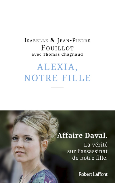 Alexia, notre fille - Isabelle Fouillot, Jean-Pierre Fouillot, Thomas Chagnaud, Gilles-Jean Portejoie - ROBERT LAFFONT