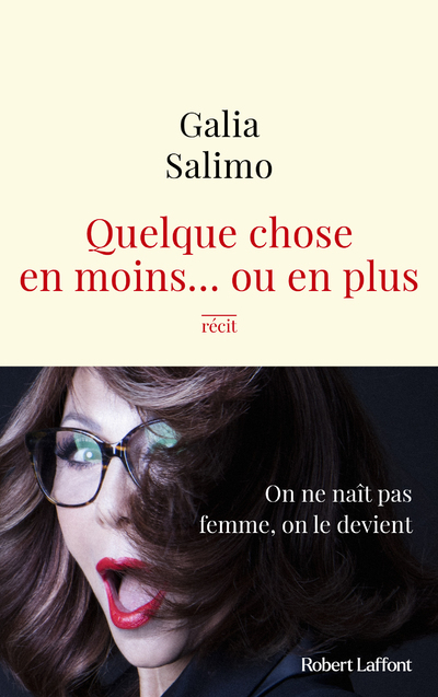 Quelque chose en moins... ou en plus - Galia Salimo - ROBERT LAFFONT