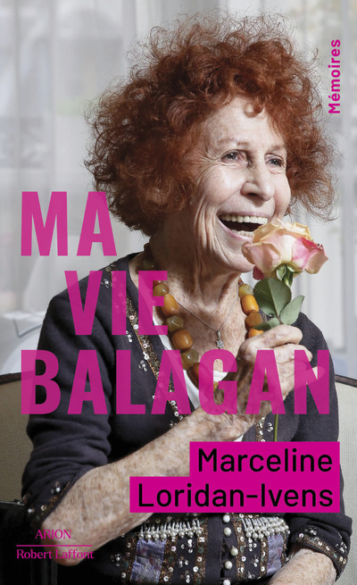 Ma vie balagan - Marceline Loridan-Ivens, Élizabeth D. Inandiak - ROBERT LAFFONT