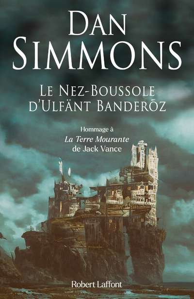 Le Nez-Boussole d Ulfänt Banderõz - DAN SIMMONS, Sébastien Guillot - ROBERT LAFFONT