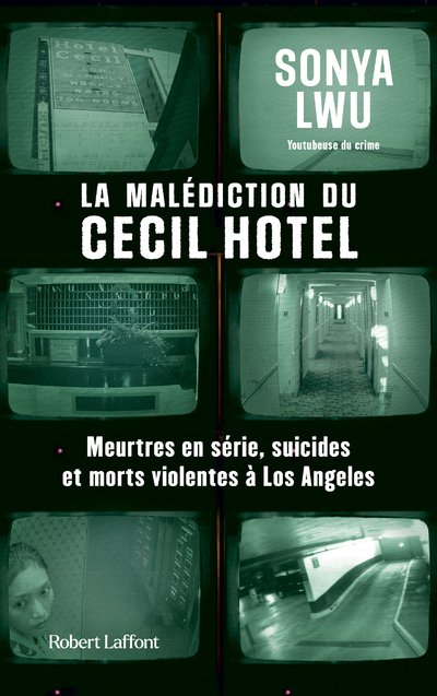 La Malédiction du Cecil Hotel - Meurtres en série, suicides et morts violentes à Los Angeles - Sonya Lwu - ROBERT LAFFONT