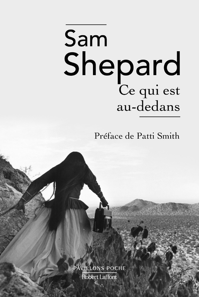 Ce qui est au-dedans - Sam Shepard, Bernard Cohen, Patti Smith - ROBERT LAFFONT