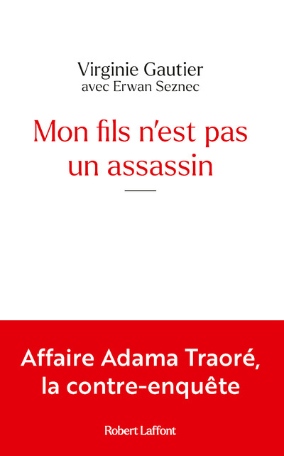 Mon fils n'est pas un assassin - Affaire Adama Traoré, la contre-enquête - Virginie Gautier, Erwan Seznec - ROBERT LAFFONT