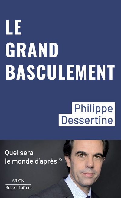 Le Grand basculement - Philippe Dessertine - ROBERT LAFFONT