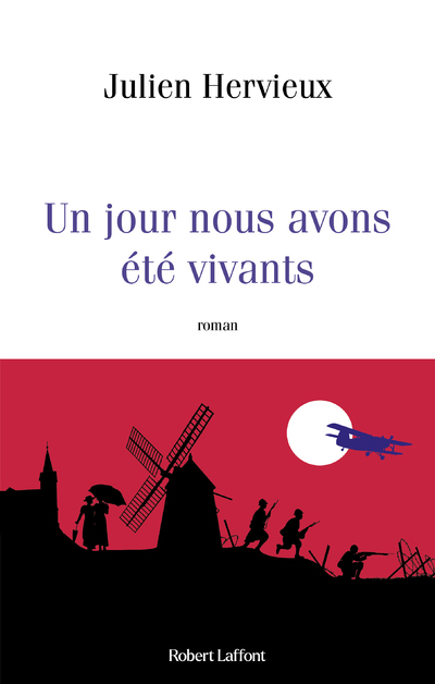 Un jour nous avons été vivants - Julien Hervieux - ROBERT LAFFONT