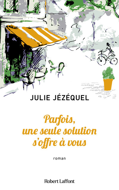 Parfois, une seule solution s'offre à vous - Julie Jézéquel - ROBERT LAFFONT