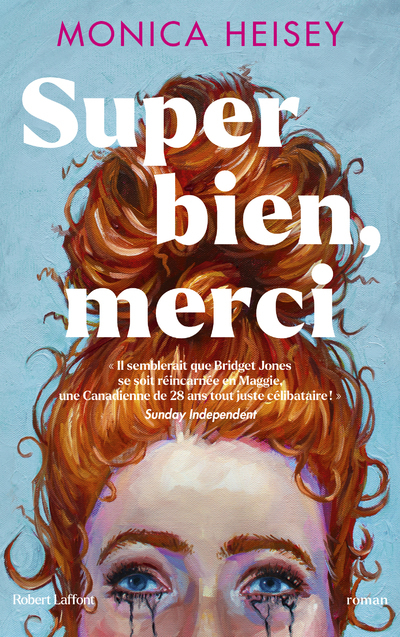 Super bien, merci - Monica Heisey, Valentine Leÿs - ROBERT LAFFONT