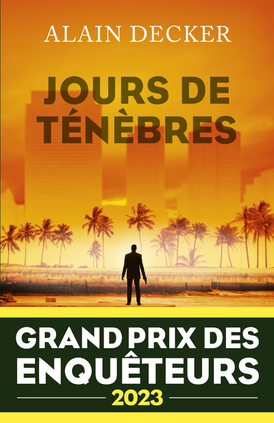 Jours de ténèbres - Grand Prix des Enquêteurs 2023 - Alain Decker - ROBERT LAFFONT