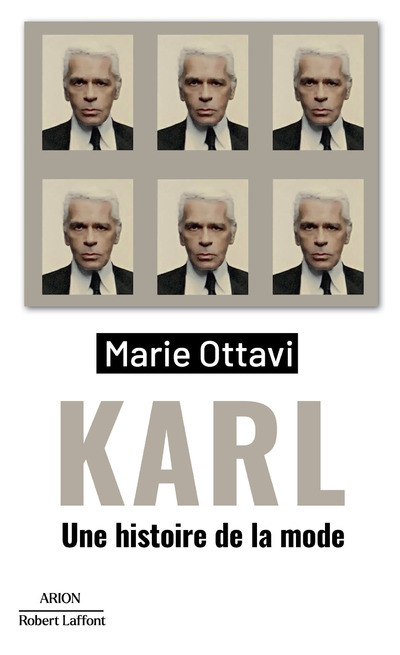 Karl - Une histoire de la mode - Marie Ottavi - ROBERT LAFFONT