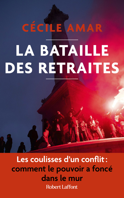 La Bataille des retraites - Cécile Amar - ROBERT LAFFONT La Bataille des retraites - Cécile Amar - ROBERT LAFFONT
