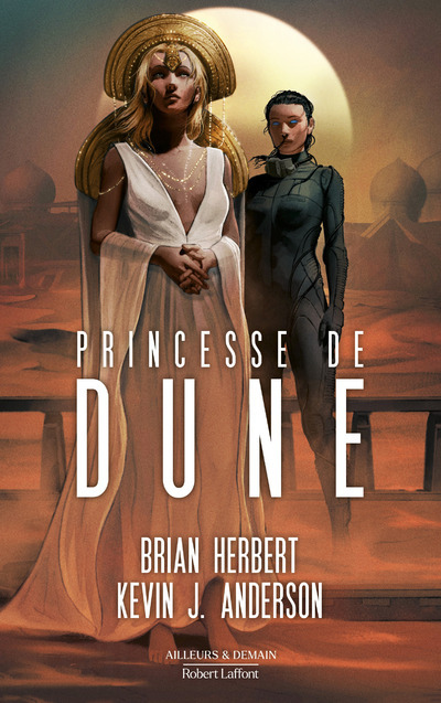 La Princesse de Dune - Brian Herbert, Kevin J. Anderson, Fabien Le Roy - ROBERT LAFFONT