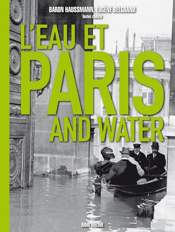 L'Eau et Paris - Georges-Eugène Haussmann, Eugène Belgrand, Katherine E. Kelley - ALBIN MICHEL