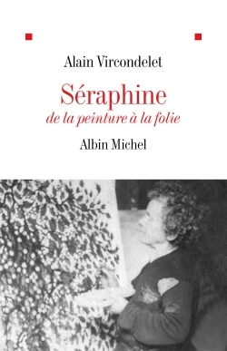 Séraphine - Alain Vircondelet - ALBIN MICHEL