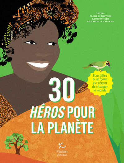 30 héros pour la planète - Claire Le Nestour, Emmanuelle Halgand - PAULSEN