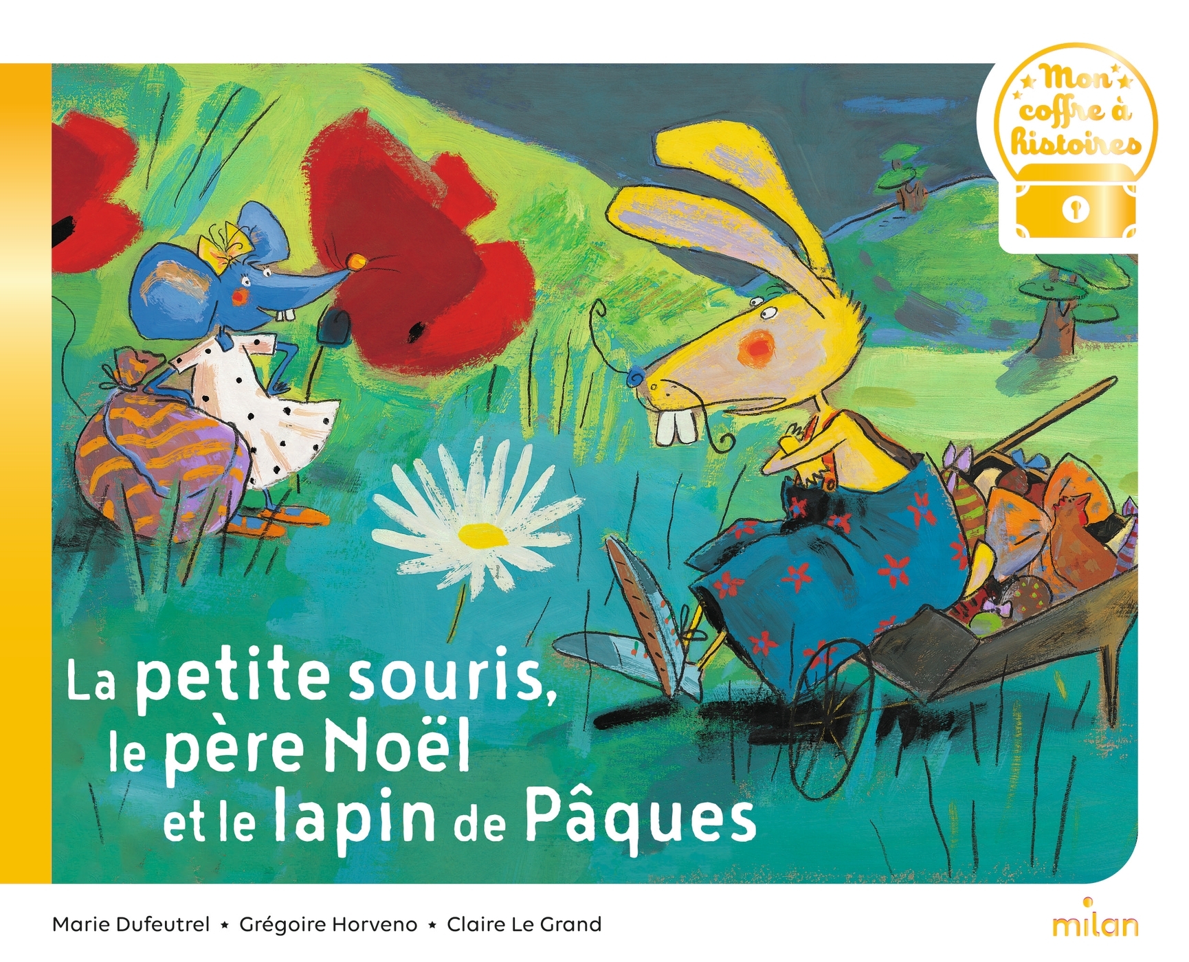 La petite souris, le père Noël et le lapin de Pâques - Grégoire Horveno, Marie Dufeutrel, Claire Le Grand - MILAN