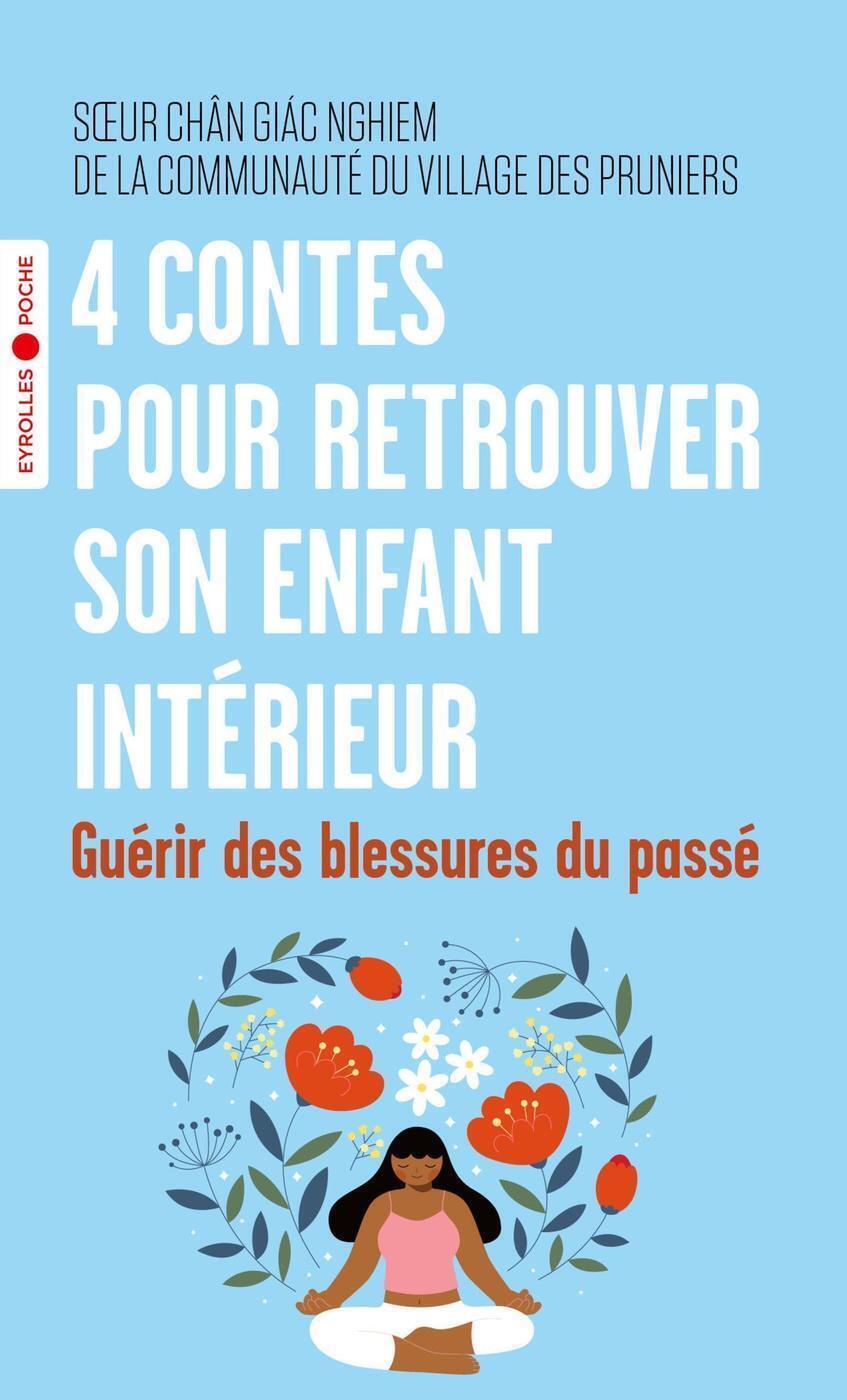 4 contes pour retrouver son enfant intérieur -  Soeur Chân Giac Nghiem - EYROLLES