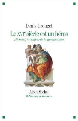 Le XVIe siècle est un héros - Denis Crouzet, Denis et Elizabeth Crouzet - ALBIN MICHEL