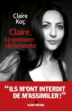 Claire, le prénom de la honte - Claire Koc - ALBIN MICHEL