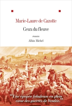 Ceux du fleuve - Marie-Laure Cazotte - ALBIN MICHEL