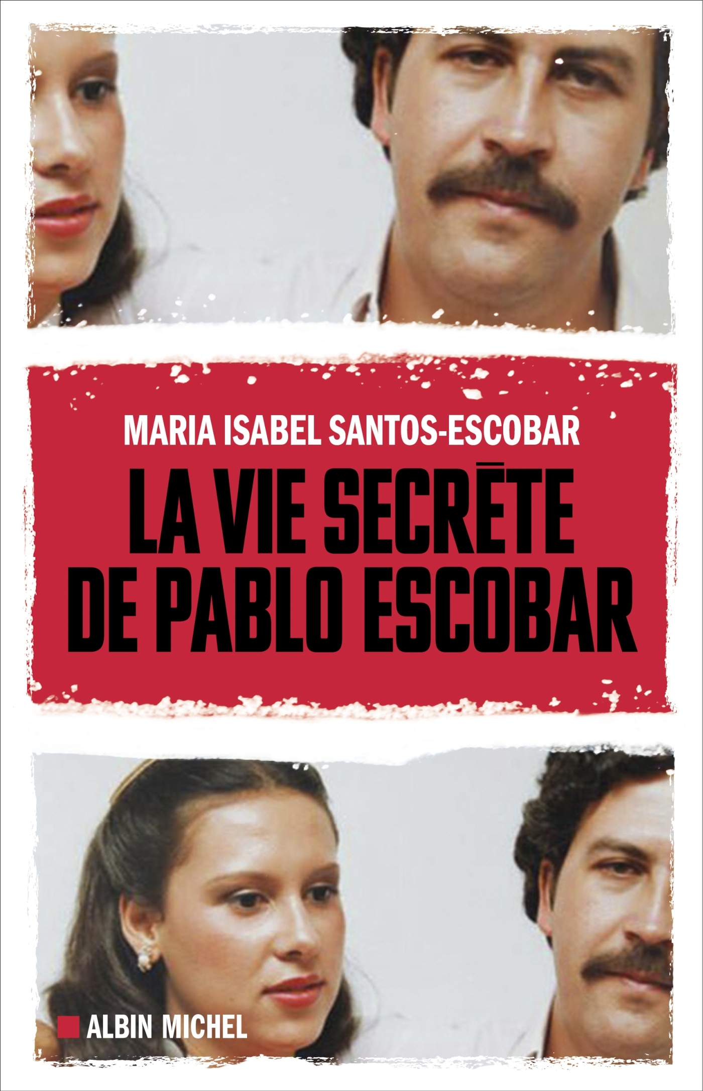 La Vie secrète de Pablo Escobar - Frédéric Ploquin, Maria Isabel Santos, Maria Poblete - ALBIN MICHEL