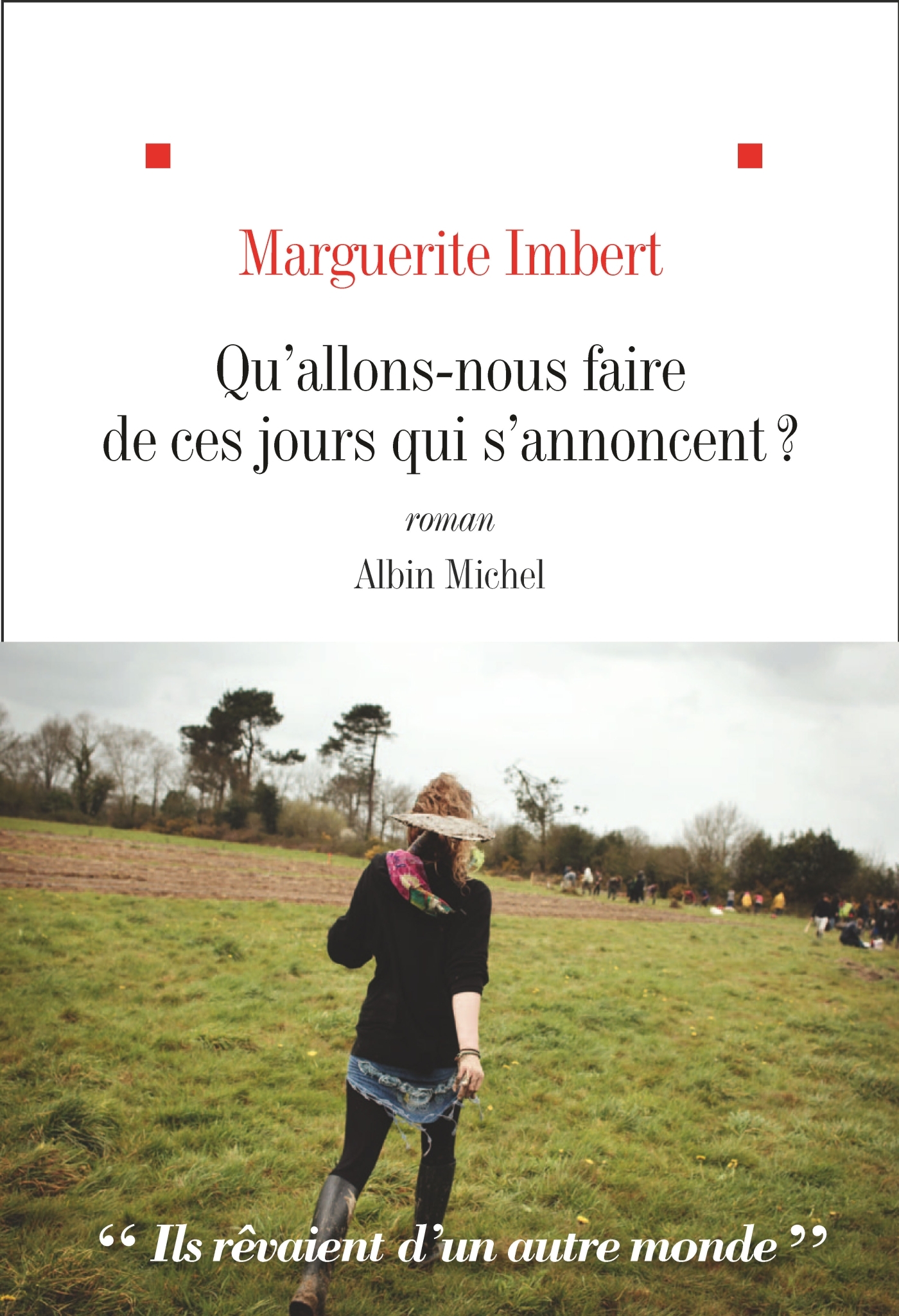 Qu'allons nous faire de ces jours qui s'annoncent ? - Marguerite Imbert - ALBIN MICHEL