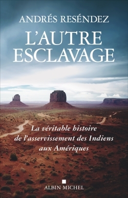 L'Autre esclavage - Andrés Reséndez, Bruno Boudard - ALBIN MICHEL