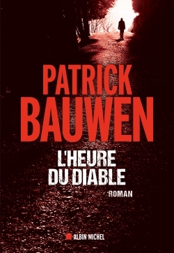 L'Heure du diable - Patrick Bauwen - ALBIN MICHEL