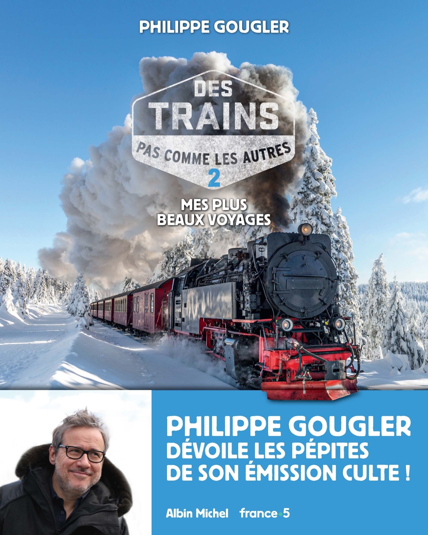 Des trains pas comme les autres - tome 2 - Philippe Gougler - ALBIN MICHEL