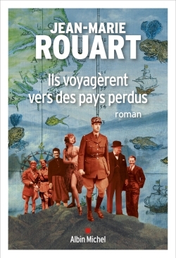 Ils voyagèrent vers des pays perdus - Jean-Marie Rouart - ALBIN MICHEL Ils voyagèrent vers des pays perdus - Jean-Marie Rouart - ALBIN MICHEL