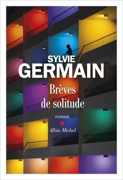 Brèves de solitude - Sylvie Germain - ALBIN MICHEL